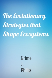 The Evolutionary Strategies that Shape Ecosystems