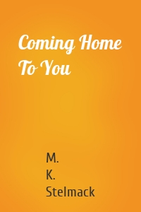 Coming Home To You