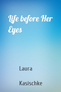 Life before Her Eyes