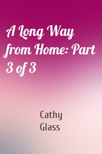 A Long Way from Home: Part 3 of 3