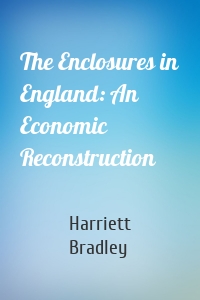 The Enclosures in England: An Economic Reconstruction