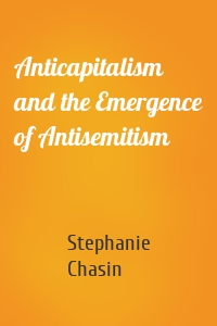 Anticapitalism and the Emergence of Antisemitism