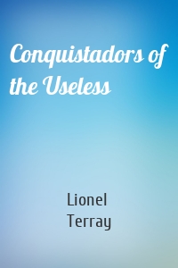 Conquistadors of the Useless