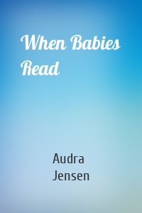 When Babies Read