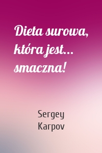 Dieta surowa, która jest... smaczna!