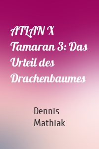 ATLAN X Tamaran 3: Das Urteil des Drachenbaumes