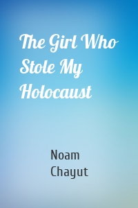 The Girl Who Stole My Holocaust