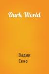 Вадик Сено - Dark World