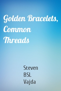 Golden Bracelets, Common Threads