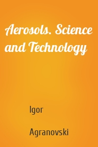 Aerosols. Science and Technology
