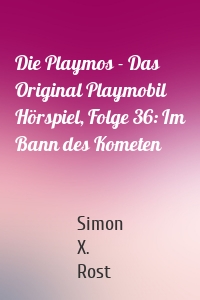 Die Playmos - Das Original Playmobil Hörspiel, Folge 36: Im Bann des Kometen