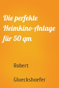 Die perfekte Heimkino-Anlage für 50 qm