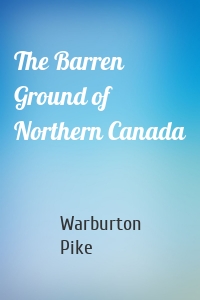 The Barren Ground of Northern Canada