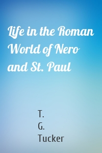 Life in the Roman World of Nero and St. Paul