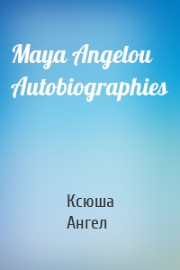 Maya Angelou Autobiographies