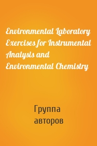 Environmental Laboratory Exercises for Instrumental Analysis and Environmental Chemistry