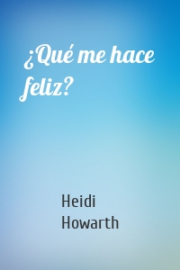 ¿Qué me hace feliz?