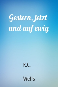 Gestern, jetzt und auf ewig