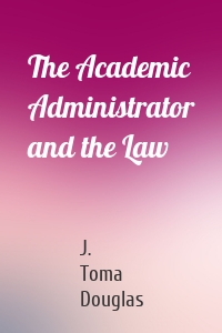 The Academic Administrator and the Law