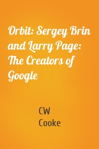 Orbit: Sergey Brin and Larry Page: The Creators of Google
