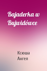 Bajaderka w Bujwidówce