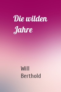 Die wilden Jahre