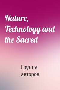 Nature, Technology and the Sacred