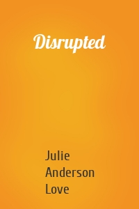 Disrupted