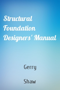 Structural Foundation Designers' Manual