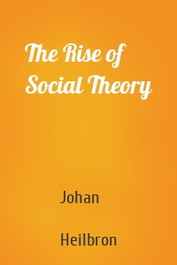 The Rise of Social Theory