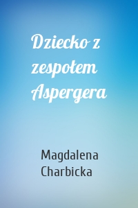 Dziecko z zespołem Aspergera