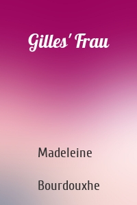 Gilles' Frau