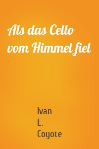 Als das Cello vom Himmel fiel