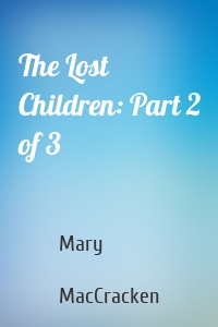 The Lost Children: Part 2 of 3