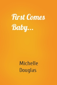 First Comes Baby...