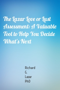 The Lazar Love or Lust Assessment: A Valuable Tool to Help You Decide What's Next