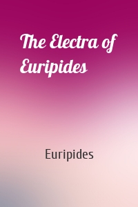 The Electra of Euripides