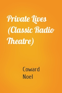 Private Lives (Classic Radio Theatre)
