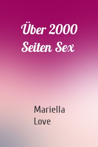Über 2000 Seiten Sex