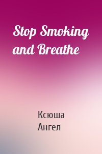 Stop Smoking and Breathe