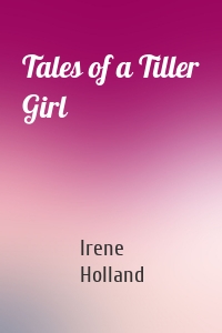 Tales of a Tiller Girl