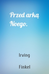 Przed arką Noego.