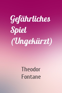 Gefährliches Spiel (Ungekürzt)