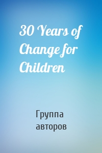 30 Years of Change for Children