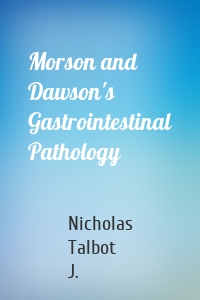 Morson and Dawson's Gastrointestinal Pathology