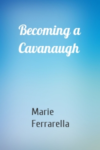 Becoming a Cavanaugh