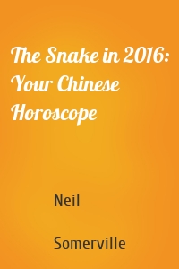 The Snake in 2016: Your Chinese Horoscope