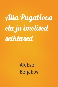Alla Pugatšova elu ja imelised seiklused