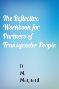 The Reflective Workbook for Partners of Transgender People