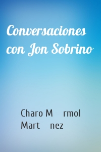 Conversaciones con Jon Sobrino